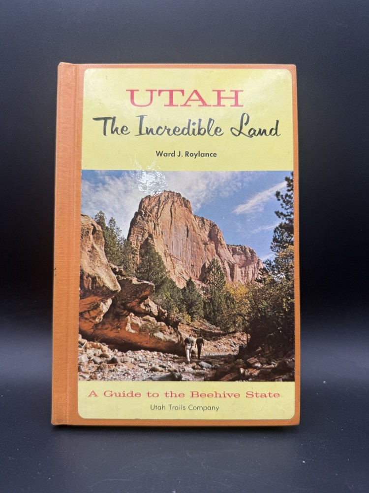 Utah : The Incredible Land by Ward J. Roylance 1965 TP VG+