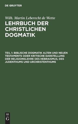 Wilhelm Martin  Biblische Dogmatik Alten Und Neuen Testaments Oder Kr (Hardback)