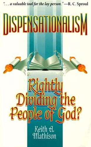 Dispensationalism: Rightly Dividing the People of God? by Mathison: Used