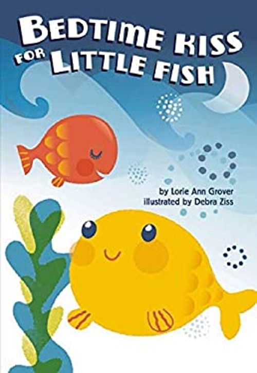 Bedtime Kiss for Little Fish Board Books Lorie Ann GroverFree US Delivery | ISBN:0545128234