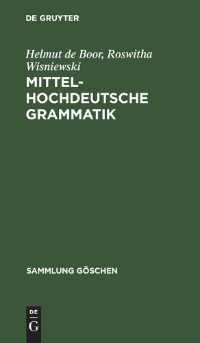 Helmut De Boor Roswitha Wisniewski Mittelhochdeutsche Grammatik (Hardback)