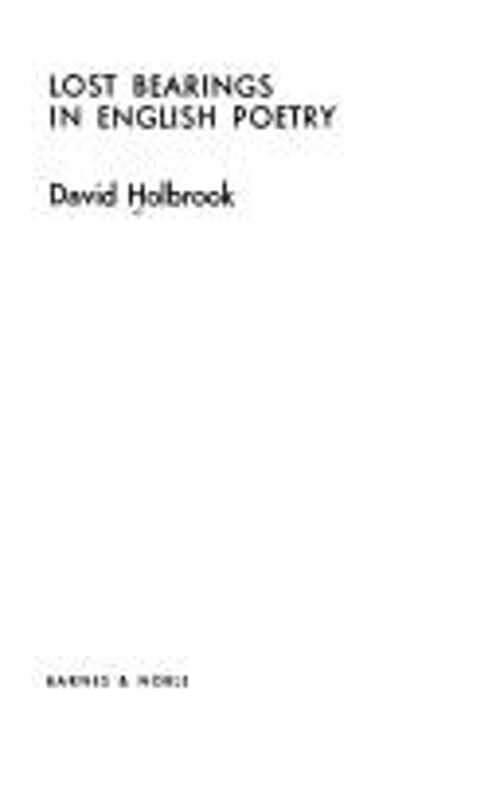 Lost Bearings in English Poetry by David Holbrook Hardcover Edition