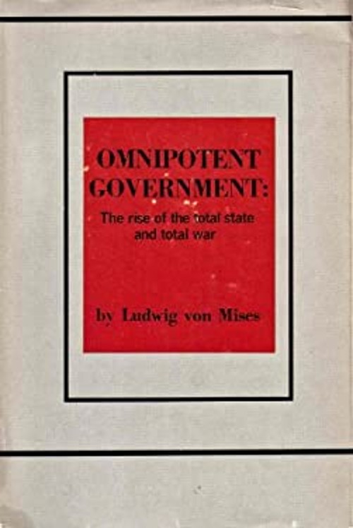 Omnipotent Government : The Rise of the Total State and Total War