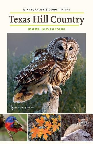 A Naturalist's Guide to the Texas Hi..., Mark Gustafson