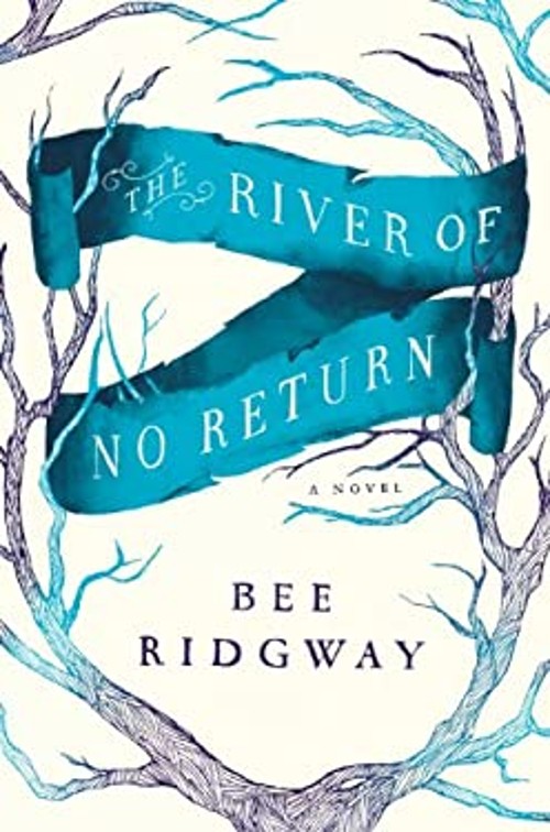 The River of No Return Hardcover Bee RidgwayFree US Delivery | ISBN:0525953868