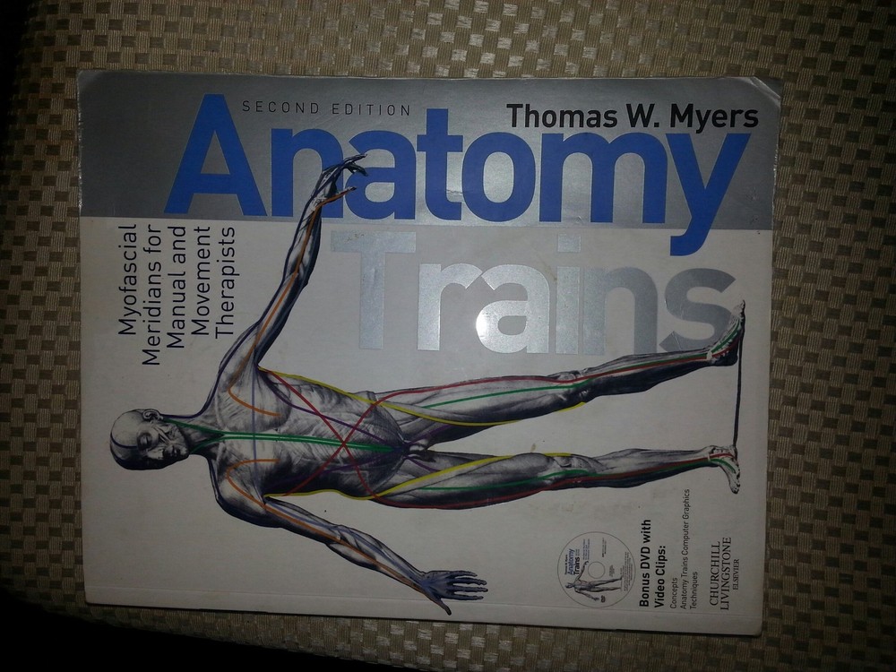 Anatomy Trains: Myofascial Meridians for Manual and Movement Therapists