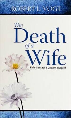 The Death of a Wife: Reflections for a Grieving Husband - Paperback - VERY GOOD