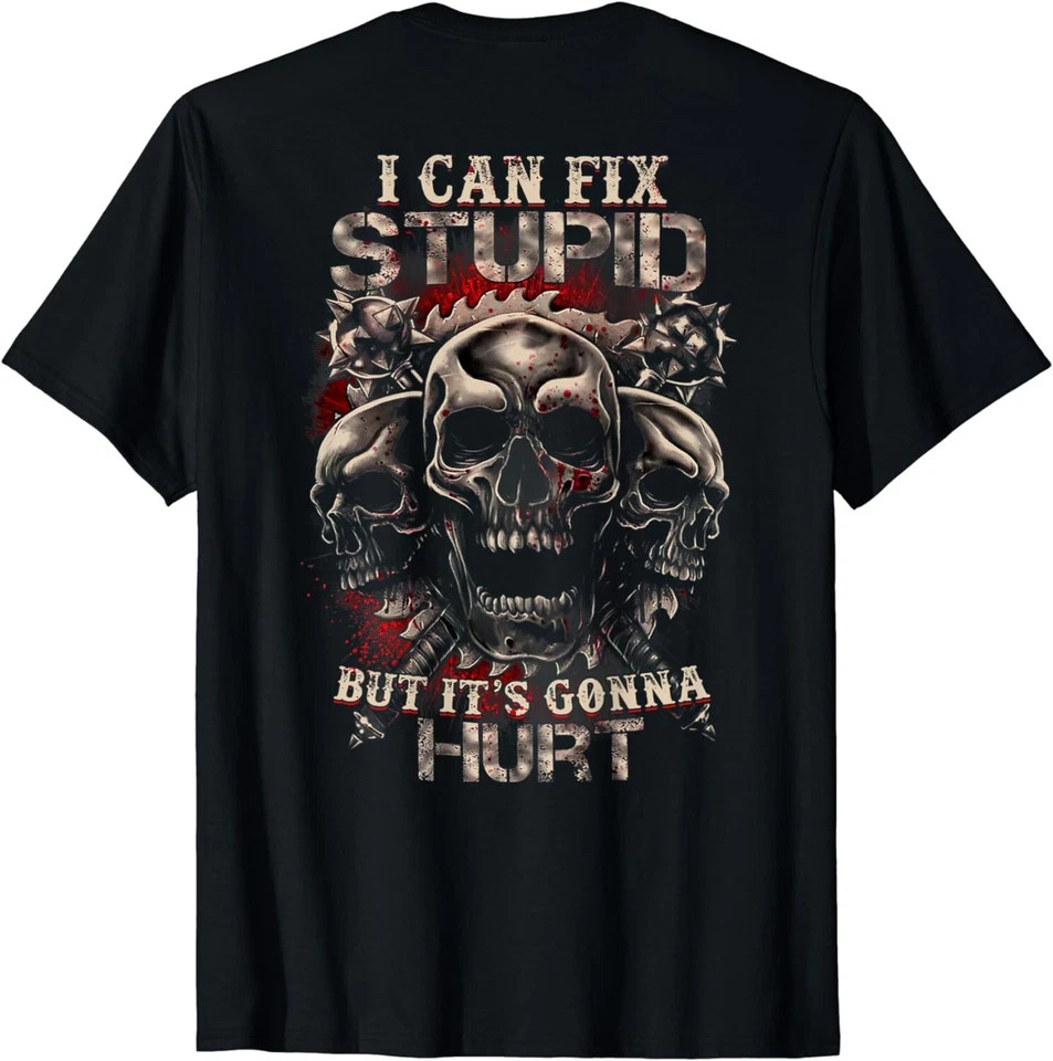I-Can-Fix Stupid But It's Gonna Hurt, Cool Skull (On Back) Gift Unisex T-Shirt