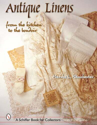 Antique Linens: From the Kitchen to the Boudoir by Marsha L Manchester: New