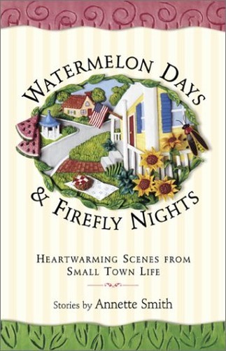 Watermelon Days and Firefly Nights: ..., Annette, Smith