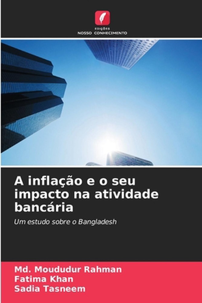 A inflao e o seu impacto na atividade bancria by MD Moududur Rahman (Portuguese)