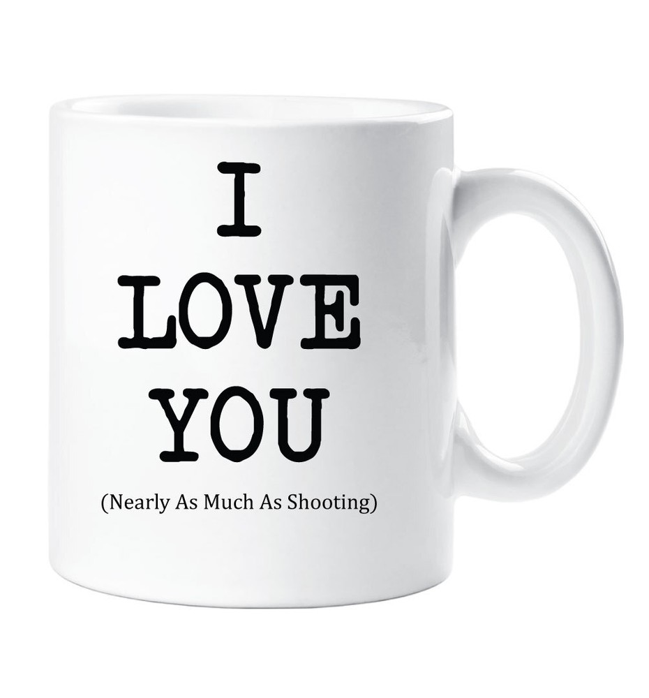 I Love You Mug Nearly As Much As Shooting Cup for Valentines Birthday or Christmas