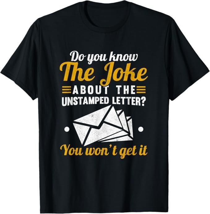 Mail Carrier Joke Unstamped Letter Postal Worker Gift Unisex T-Shirt