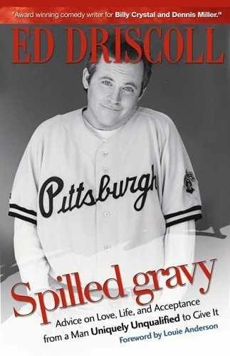 Spilled Gravy: Advice on Love, Life and - Paperback, by Driscoll Ed - Very Good
