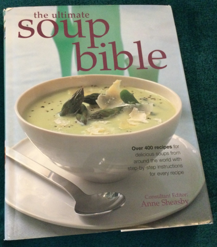 The Ultimate Soup Bible - Over 400 Recipes HC/DJ - Editor - Anne Sheasby 2005