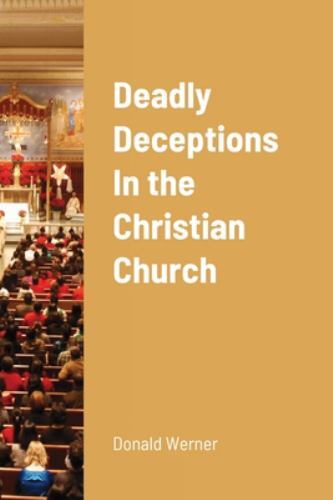 Deadly Deceptions In the Christian Church, Like New Used, Free shipping in th...