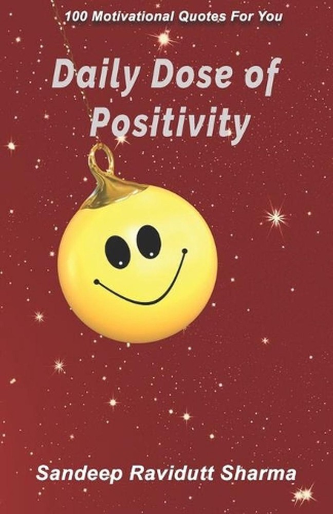 Daily Dose of Positivity: 100 Motivational Quotes For You by Sandeep Ravidutt Sh