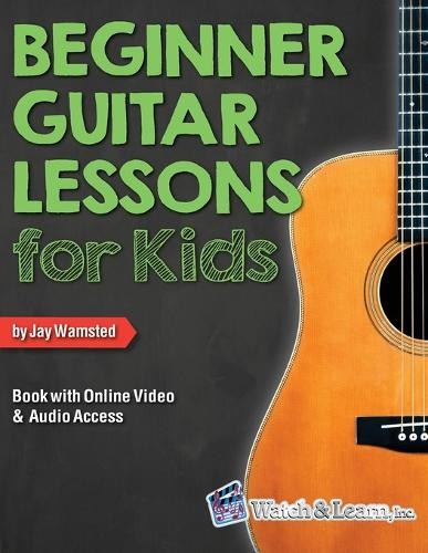 Jay Wamsted Beginner Guitar Lessons for Kids Book with Online Video  (Paperback)