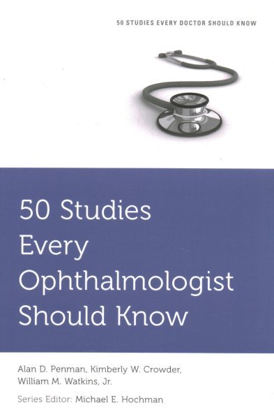50 Studies Every Ophthalmologist Should Know, Paperback by Penman, Alan, M.D....