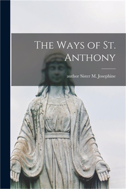 The Ways of St. Anthony (Paperback or Softback)