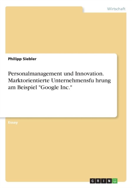 Personalmanagement und Innovation Marktorientierte Unternehmensfhrung am Beispie
