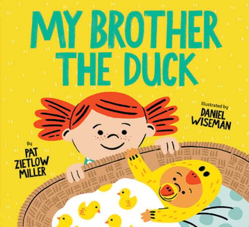 My Brother the Duck: (New Baby Book for Siblings, Big Sister Little Brother Book