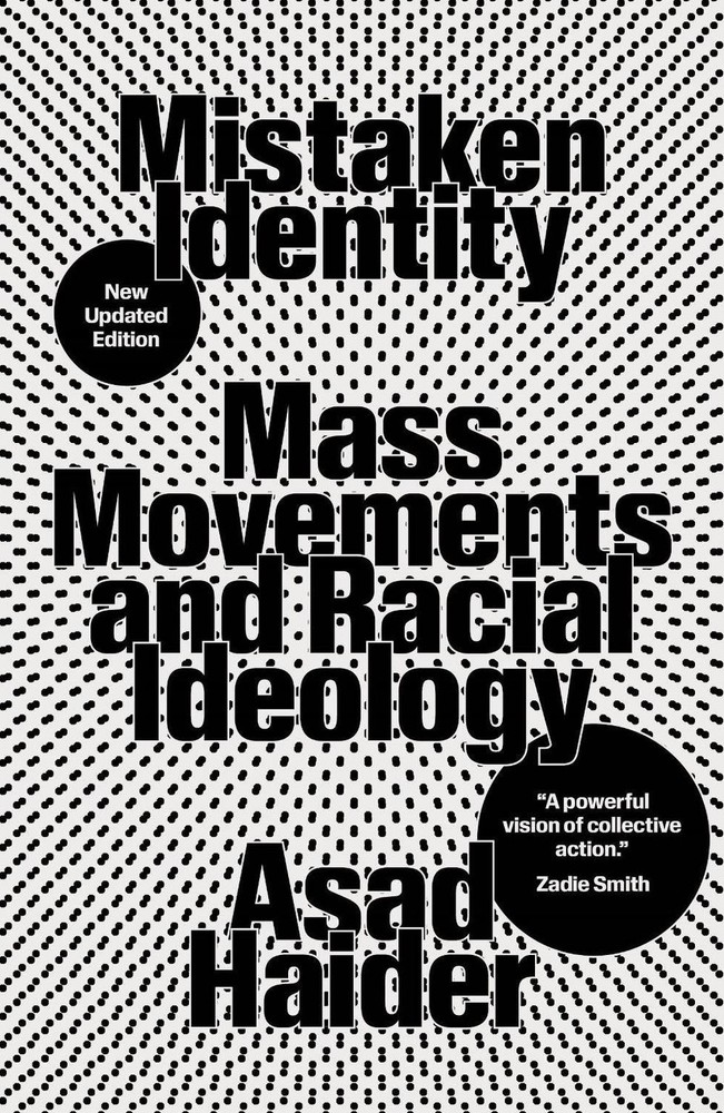 Mistaken Identity: Mass Movements and Racial Ideology by Asad Haider (English) P