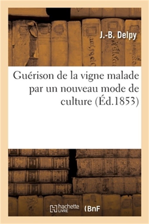 Gu�rison de la Vigne Malade Par Un Nouveau Mode de Culture (Paperback or Softbac