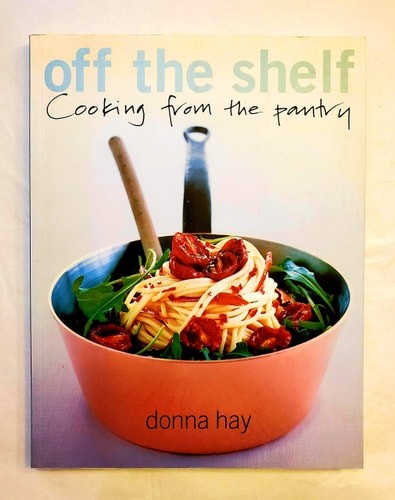 Off The Shelf: Cooking From the Pantry by Hay, Donna, Good Book