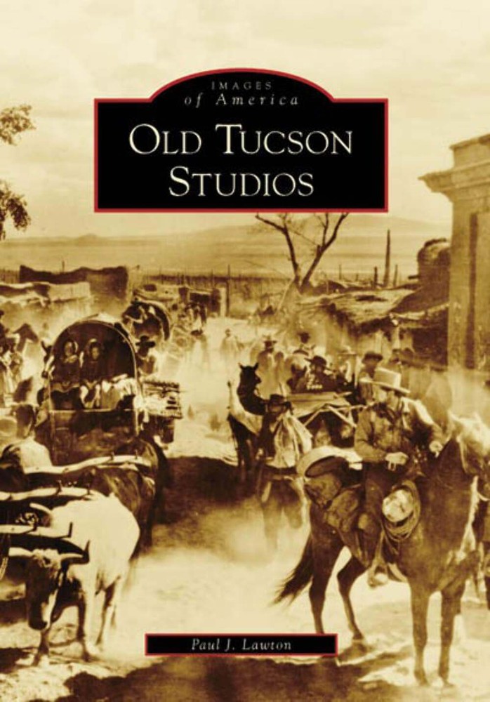 NEW Arcadia Publishing Old Tucson Studios, AZ 9780738556291 Images of America Tr