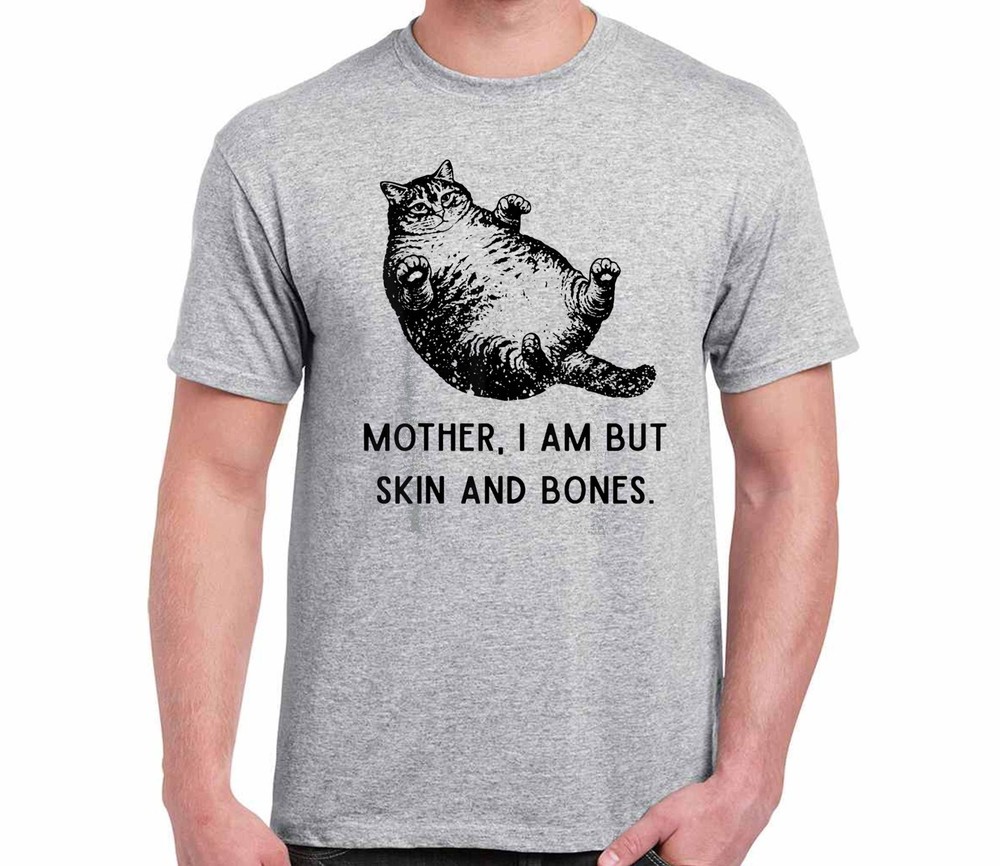 YOUTH Adult Mother, I Am But Skin and Bones Cat Mom Cat Lover T-Shirt, FAST SHIP