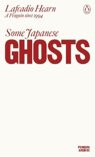 Lafcadio Hearn Some Japanese Ghosts (Paperback) Penguin ArchiveAnother great item from Rarewaves USA | Free delivery!
