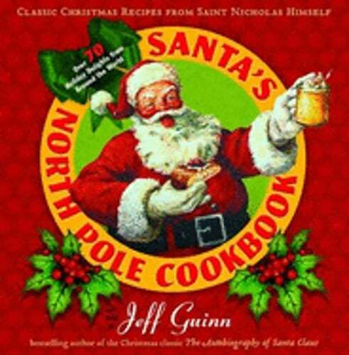 Santa's North Pole Cookbook: Classic Christmas Recipes from Saint Nicholas: Used
