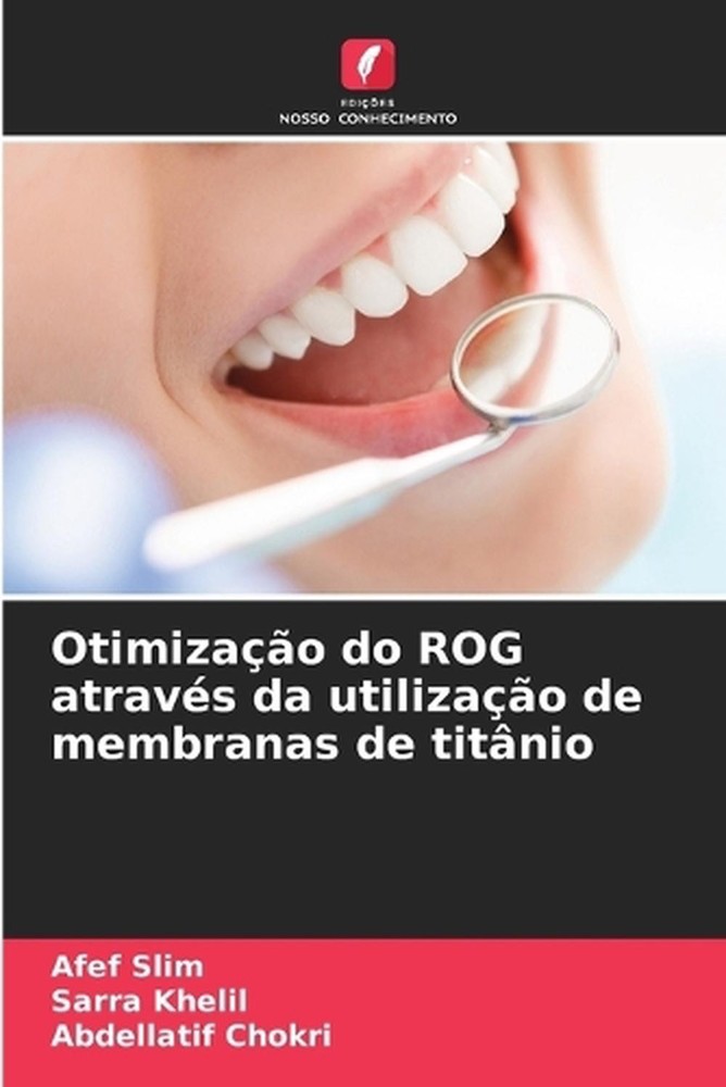 Otimizao do ROG atravs da utilizao de membranas de titnio by Afef Slim (Portugue