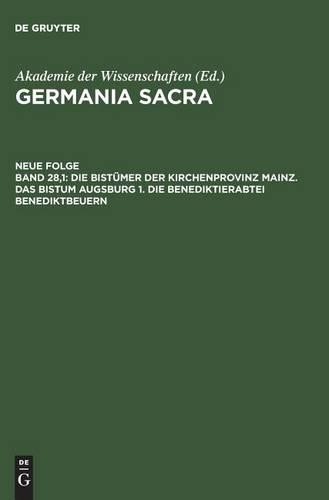 Die Bistümer Der Kirchenprovinz Mainz. Das Bistum Augsburg 1. Die Ben (Hardback)