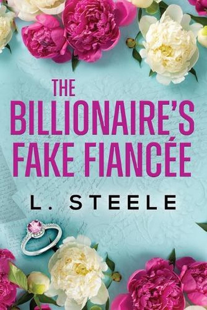 The Billionaire's Fake Fiance: Standalone Fake Relationship Office Romance by L.