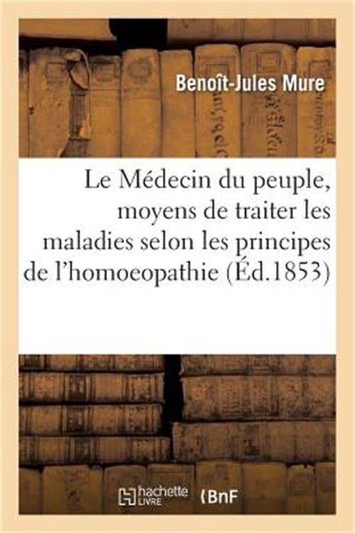Le M�decin Du Peuple Indiquant Les Moyens Pratiques de Traiter Toutes Les Maladi
