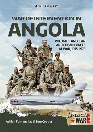 War of Intervention in Angola : Angolan and Cuban Forces at War, 1975-1976, P...