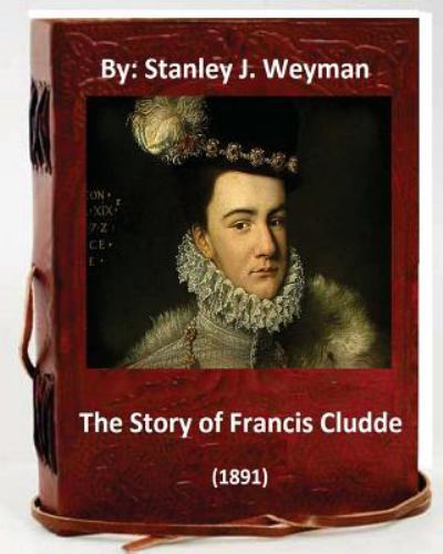 Story of Francis Cludde, Paperback by Weyman, Stanley J., Like New Used, Free...