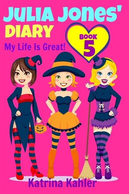 Julia Jones' Diary - Book 5: My Life Is Great!
