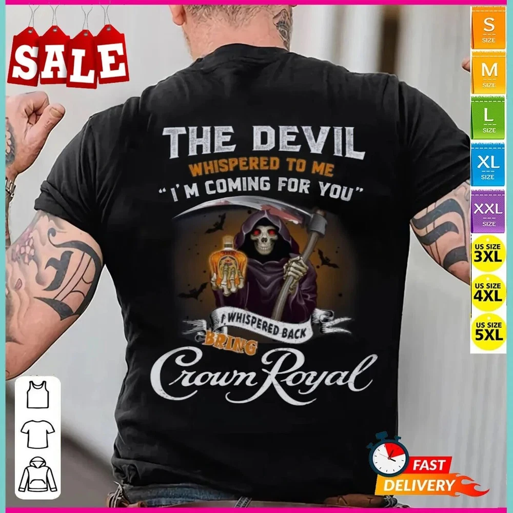 The Devil Whispered I'm Coming For You I Whispered Back Bring Crown Royal Shirt
