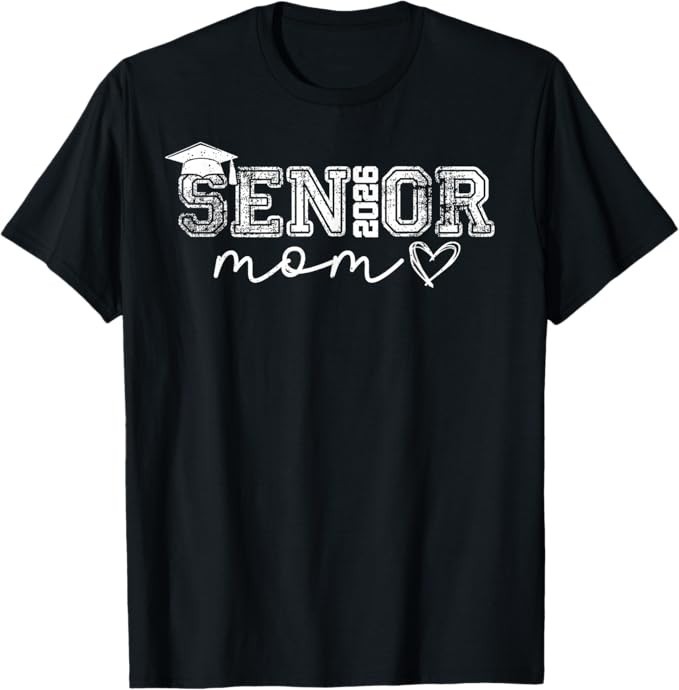 Senior Mom 2026 Proud Mom Of A Class Of 2026 Graduate Mother T-Shirt