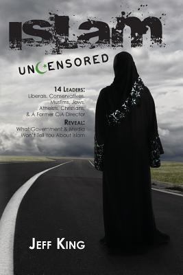 Islam Uncensored: 14 Leaders: Liberals, Conservatives,  Muslims, Jews, Atheists