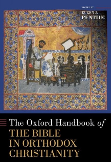The Oxford Handbook of the Bible in Orthodox  by Eugen J. Pentiuc HARDBACK