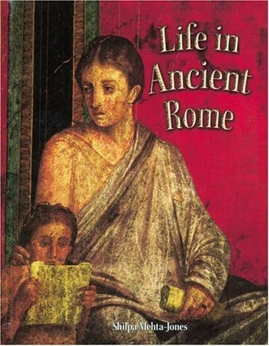 Life in Ancient Rome (Peoples of the ..., Mehta, Shilpa