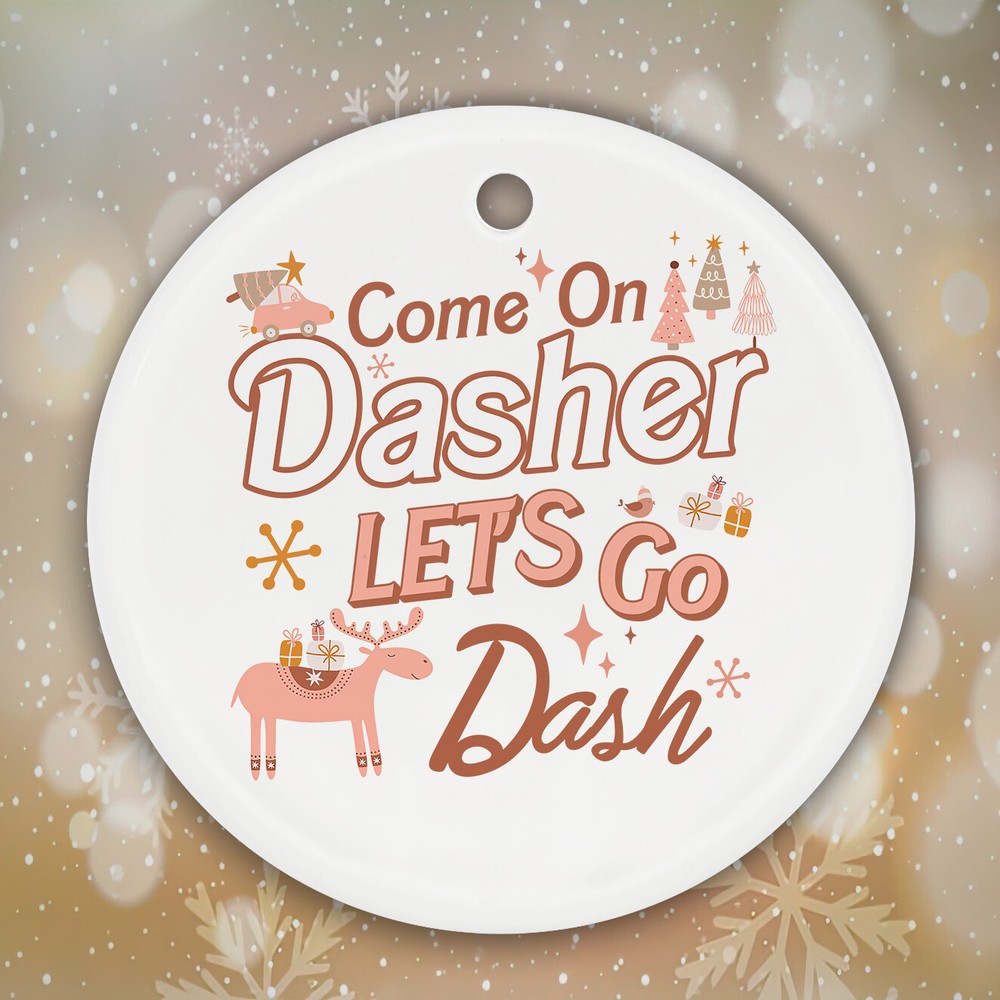 Christmas Ceramic Ornament Come On Dasher Lets Go Dash Pink Reindeer Women Girl