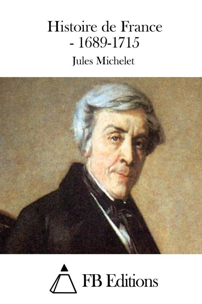 Histoire de France - 1689-1715 by Jules Michelet (French) Paperback Book