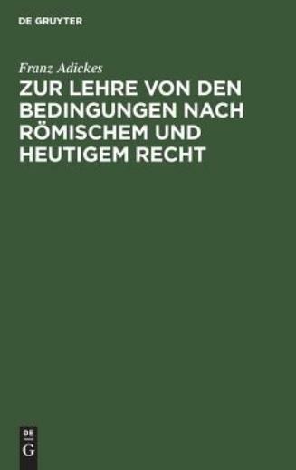 Zur Lehre Von Den Bedingungen Nach R?Mischem Und Heutigem Recht: Eine Vorar...