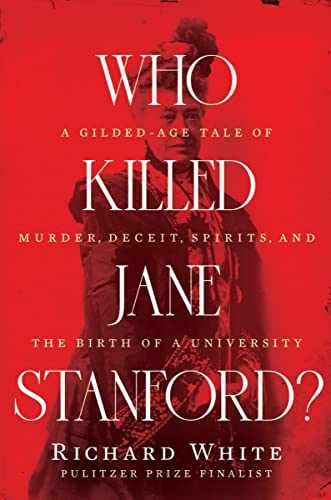 Who Killed Jane Stanford?: A Gilded - Hardcover, by White Richard - Very Good