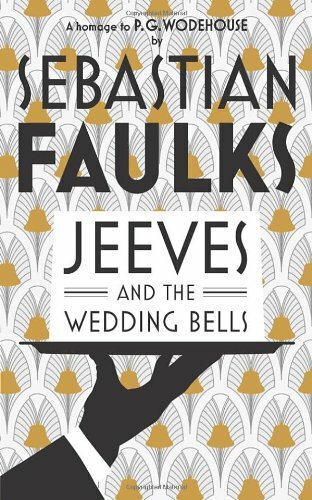 Jeeves and the Wedding Bells By Sebastian Faulks
